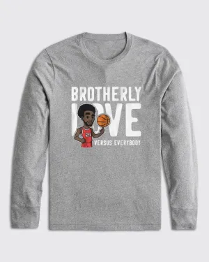 Brotherly Love Vs Everybody Long Sleeve
